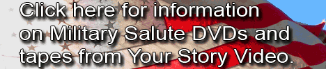 Click here for Military Salute DVDs and videos from Your Story Video
